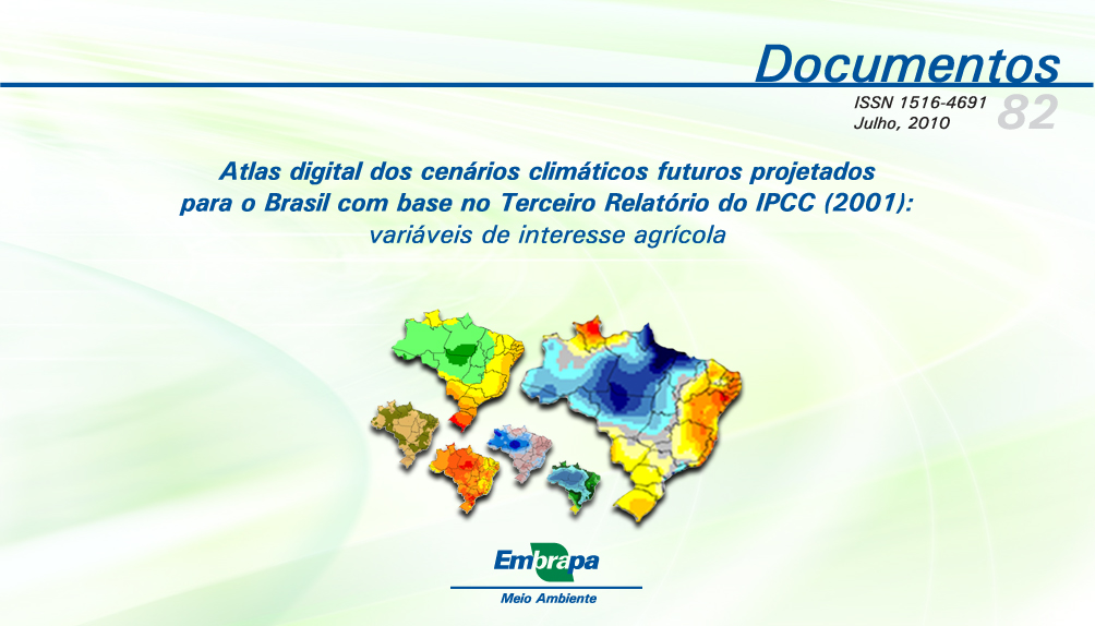Atlas digital dos cenários climáticos futuros projetados para o Brasil com base no Terceiro Relatório do IPCC (2001): variáveis de interesse agrícola