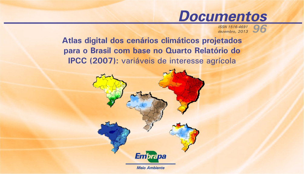 Atlas digital dos cenários climáticos projetados para o Brasil com base no Quarto Relatório do IPCC (2007): variáveis de interesse agrícola